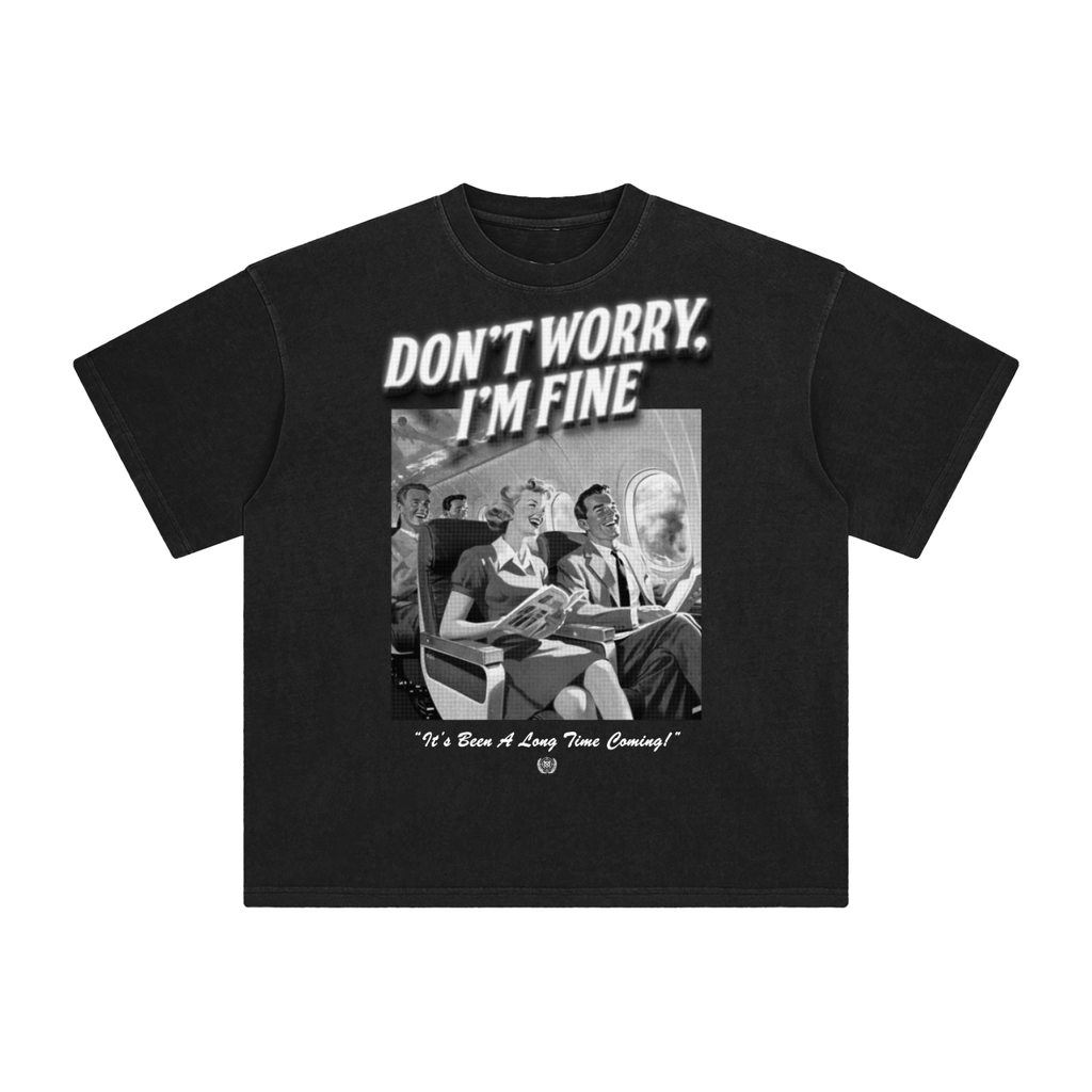 "Don't Worry, I'm Fine" Heavyweight Tee